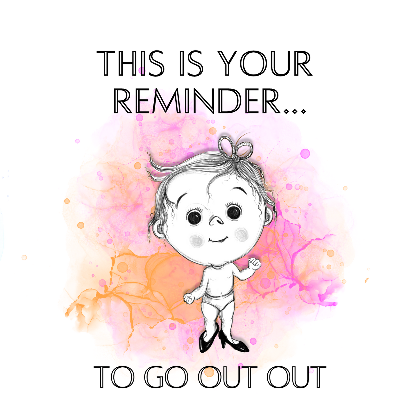 Greeting card- 'This is your reminder to go out out'